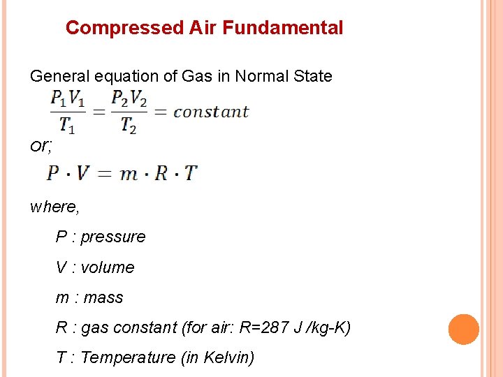 Compressed Air Fundamental General equation of Gas in Normal State or; where, P :