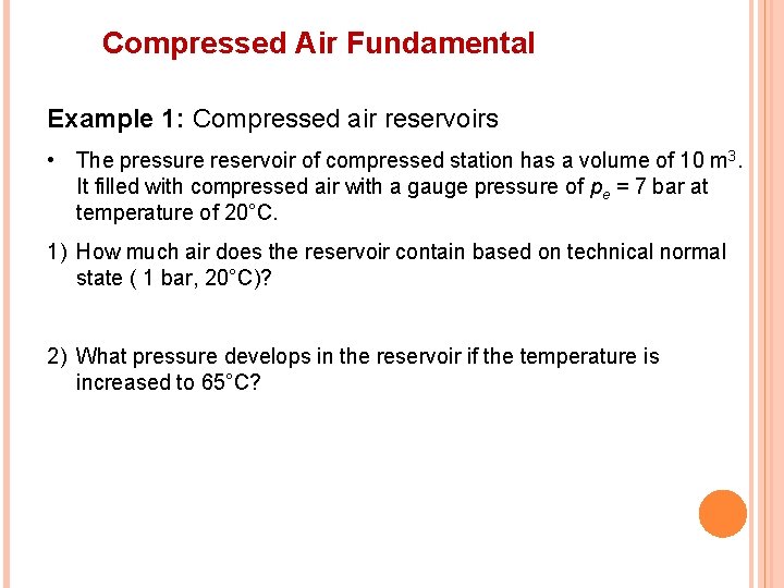 Compressed Air Fundamental Example 1: Compressed air reservoirs • The pressure reservoir of compressed