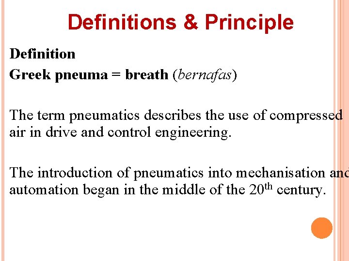Definitions & Principle Definition Greek pneuma = breath (bernafas) The term pneumatics describes the