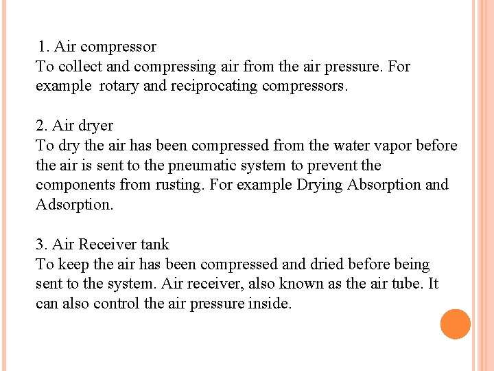 1. Air compressor To collect and compressing air from the air pressure. For example