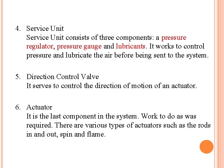 4. Service Unit consists of three components: a pressure regulator, pressure gauge and lubricants.