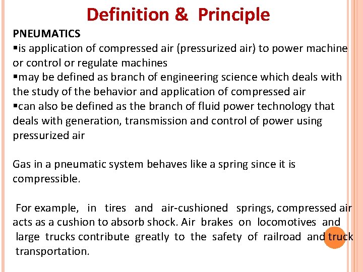 Definition & Principle PNEUMATICS §is application of compressed air (pressurized air) to power machine