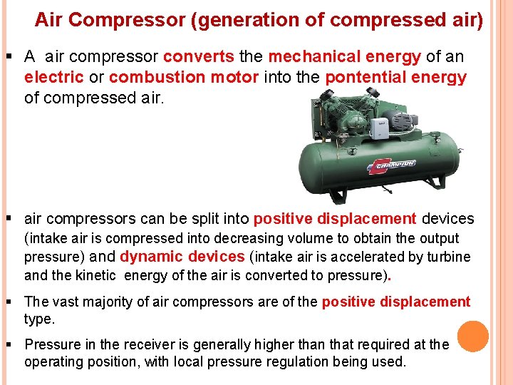 Air Compressor (generation of compressed air) § A air compressor converts the mechanical energy