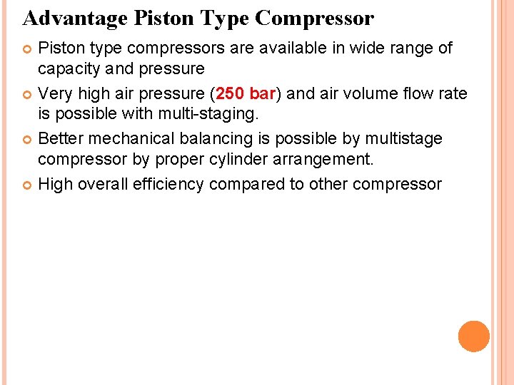 Advantage Piston Type Compressor Piston type compressors are available in wide range of capacity