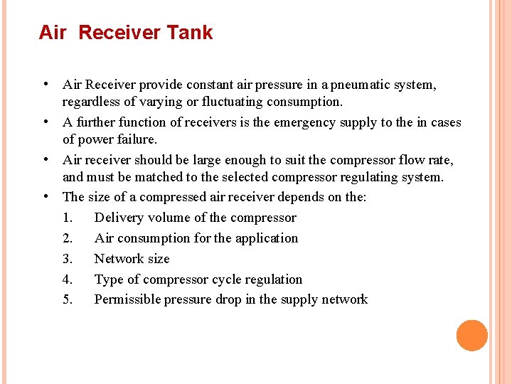 Air Receiver Tank • Air Receiver provide constant air pressure in a pneumatic system,