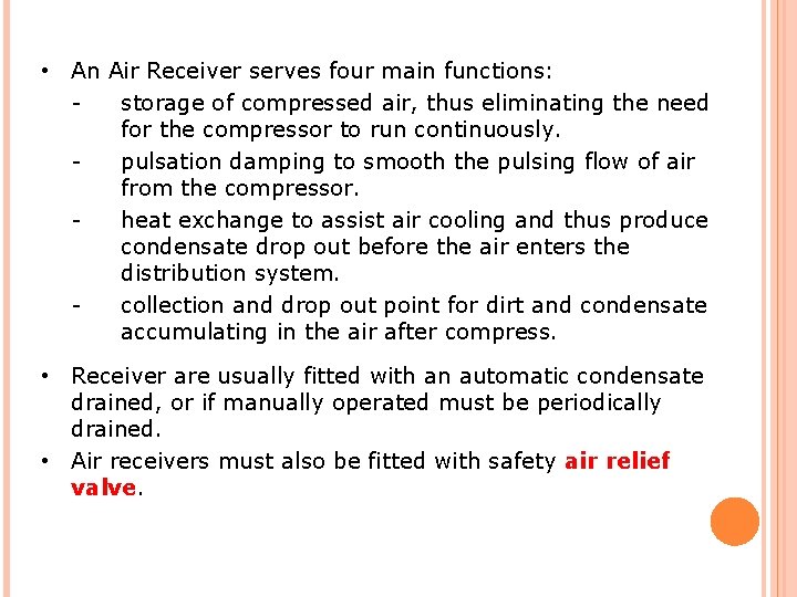  • An Air Receiver serves four main functions: storage of compressed air, thus