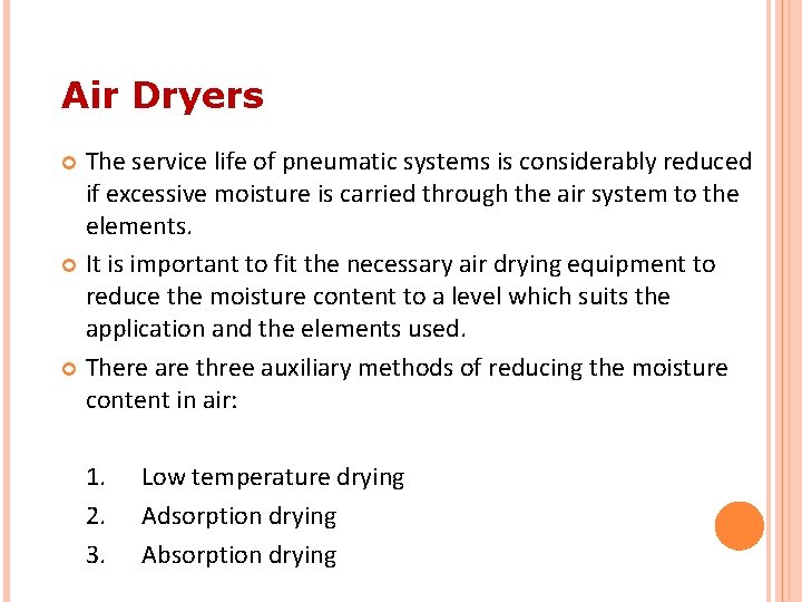 Air Dryers The service life of pneumatic systems is considerably reduced if excessive moisture