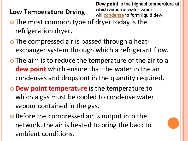 Dew point is the highest temperature at which airborne water vapor will condense to