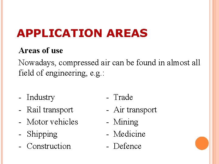 APPLICATION AREAS Areas of use Nowadays, compressed air can be found in almost all