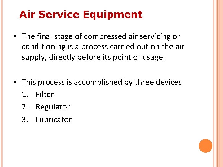 Air Service Equipment • The final stage of compressed air servicing or conditioning is