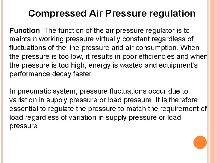 Compressed Air Pressure regulation Function: The function of the air pressure regulator is to