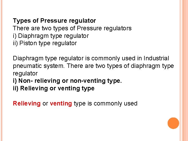 Types of Pressure regulator There are two types of Pressure regulators i) Diaphragm type