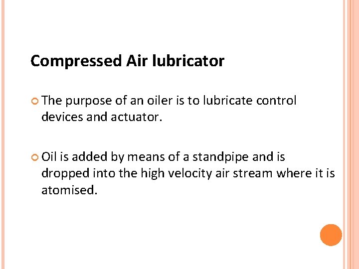 Compressed Air lubricator The purpose of an oiler is to lubricate control devices and