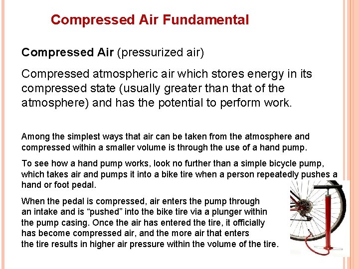 Compressed Air Fundamental Compressed Air (pressurized air) Compressed atmospheric air which stores energy in