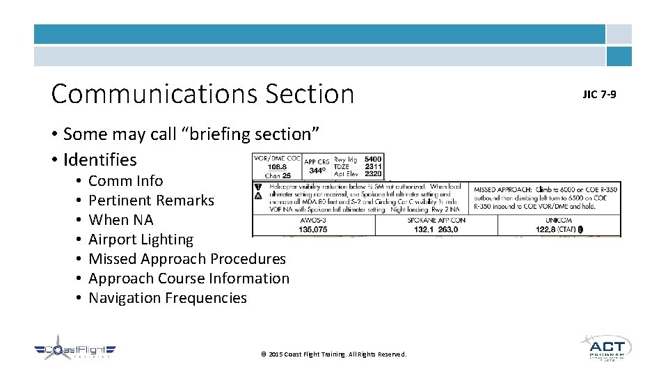 Communications Section • Some may call “briefing section” • Identifies • • Comm Info