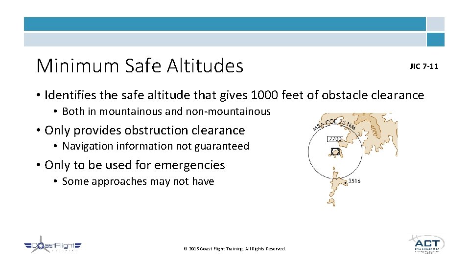 Minimum Safe Altitudes JIC 7 -11 • Identifies the safe altitude that gives 1000