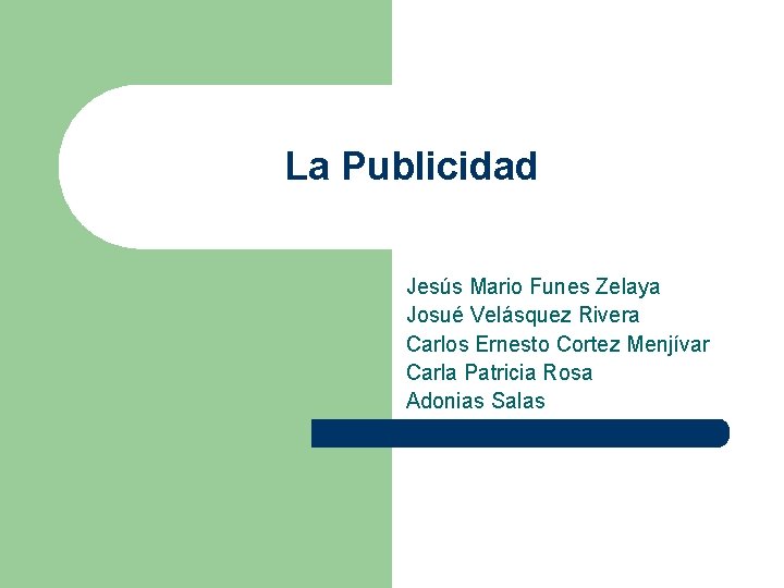 La Publicidad Jesús Mario Funes Zelaya Josué Velásquez Rivera Carlos Ernesto Cortez Menjívar Carla