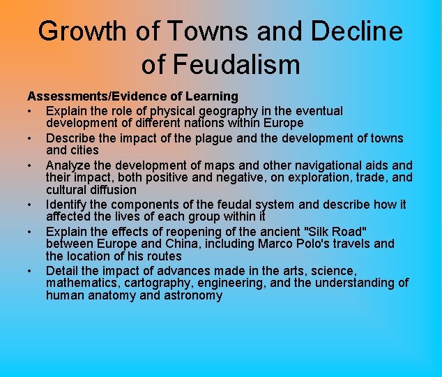 Growth of Towns and Decline of Feudalism Assessments/Evidence of Learning • Explain the role