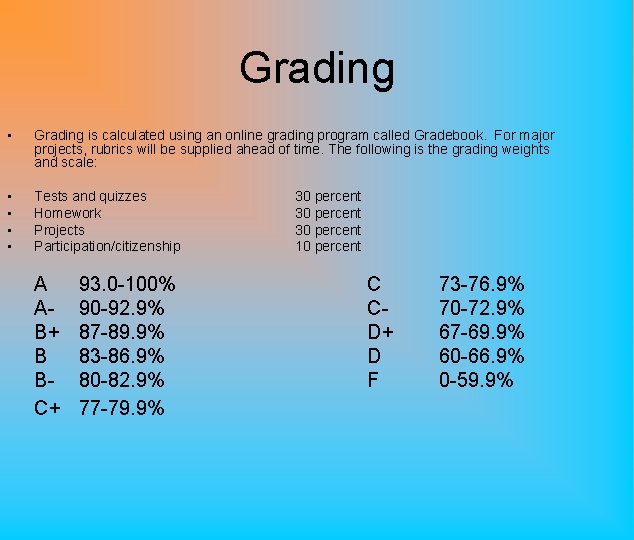 Grading • Grading is calculated using an online grading program called Gradebook. For major