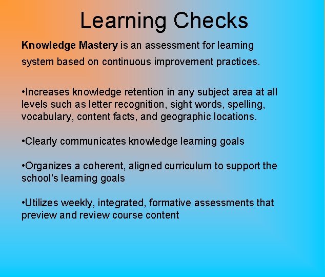Learning Checks Knowledge Mastery is an assessment for learning system based on continuous improvement