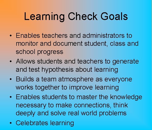 Learning Check Goals • Enables teachers and administrators to monitor and document student, class