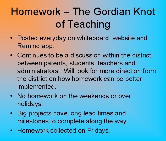 Homework – The Gordian Knot of Teaching • Posted everyday on whiteboard, website and