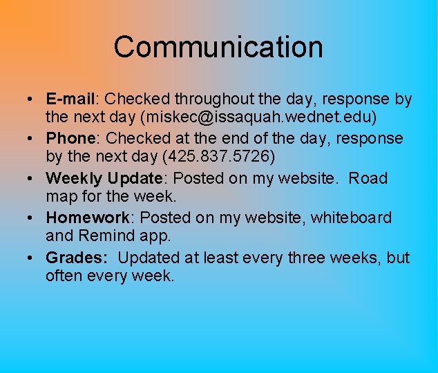 Communication • E-mail: Checked throughout the day, response by the next day (miskec@issaquah. wednet.