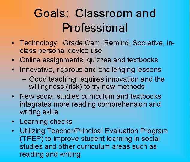 Goals: Classroom and Professional • Technology: Grade Cam, Remind, Socrative, inclass personal device use