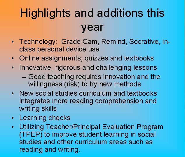 Highlights and additions this year • Technology: Grade Cam, Remind, Socrative, inclass personal device