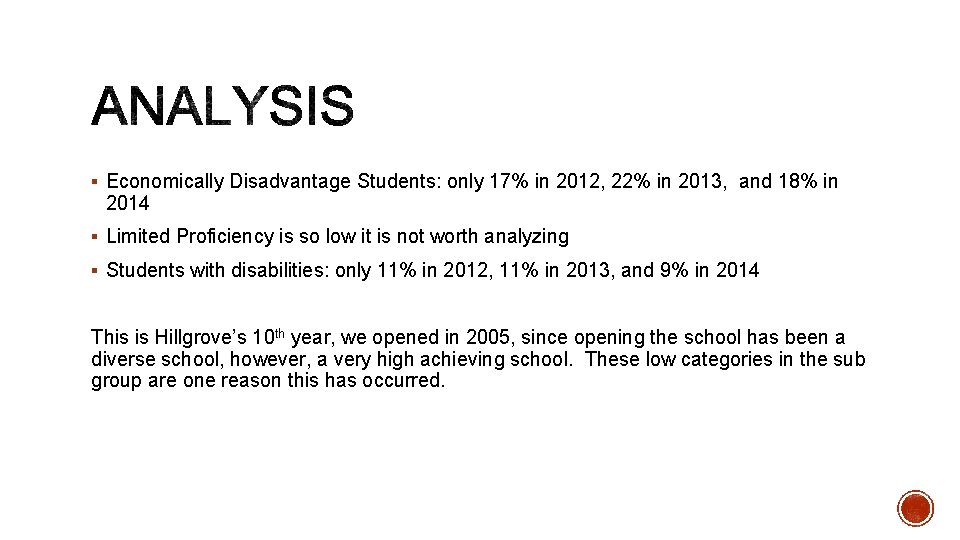 § Economically Disadvantage Students: only 17% in 2012, 22% in 2013, and 18% in