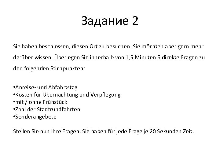 Задание 2 Sie haben beschlossen, diesen Ort zu besuchen. Sie möchten aber gern mehr