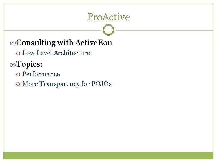 Pro. Active Consulting with Active. Eon Low Level Architecture Topics: Performance More Transparency for