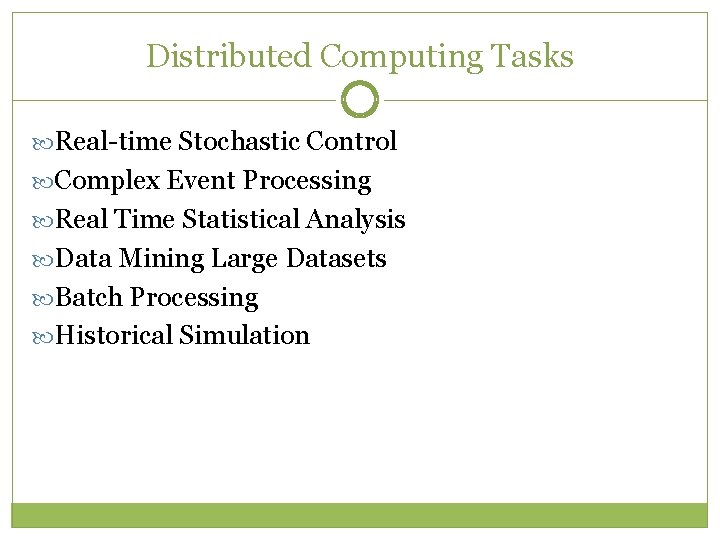 Distributed Computing Tasks Real-time Stochastic Control Complex Event Processing Real Time Statistical Analysis Data