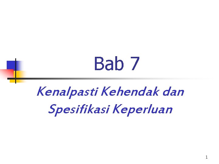 Bab 7 Kenalpasti Kehendak dan Spesifikasi Keperluan 1 