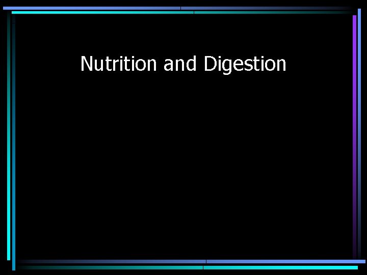 Nutrition and Digestion 