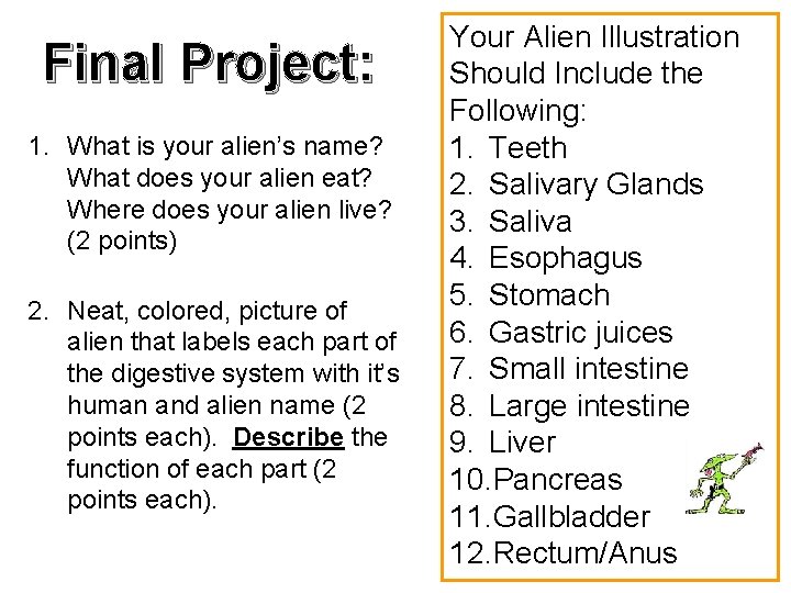 Final Project: 1. What is your alien’s name? What does your alien eat? Where
