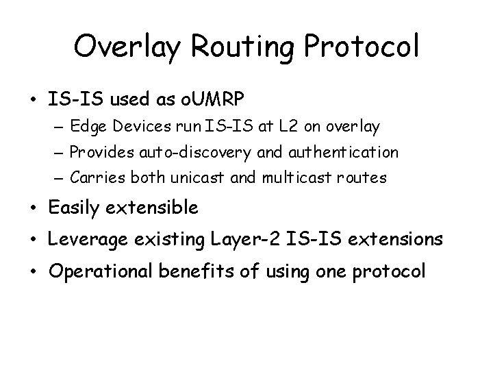 Overlay Routing Protocol • IS-IS used as o. UMRP – Edge Devices run IS-IS