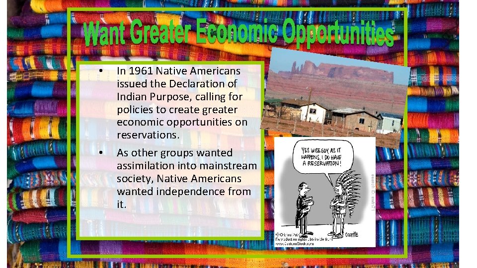  • • In 1961 Native Americans issued the Declaration of Indian Purpose, calling