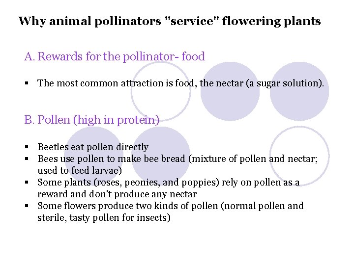 Why animal pollinators "service" flowering plants A. Rewards for the pollinator- food § The