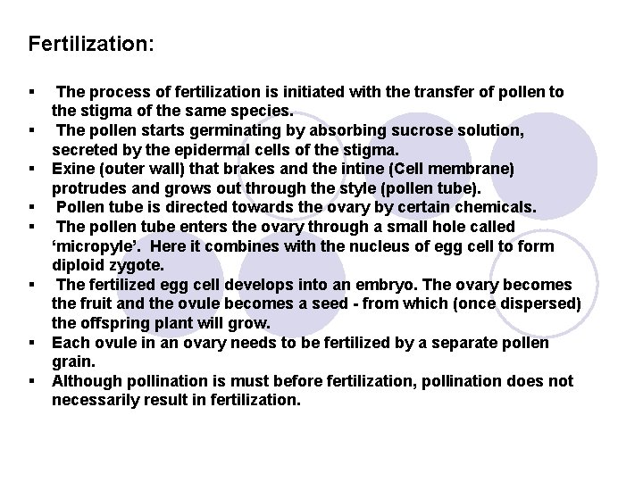 Fertilization: § § § § The process of fertilization is initiated with the transfer