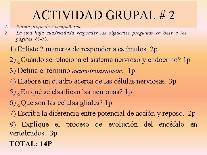 ACTIVIDAD GRUPAL # 2 1. 2. Forme grupo de 3 compañeras. En una hoja