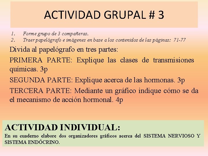 ACTIVIDAD GRUPAL # 3 1. 2. Forme grupo de 3 compañeras. Traer papelógrafo e