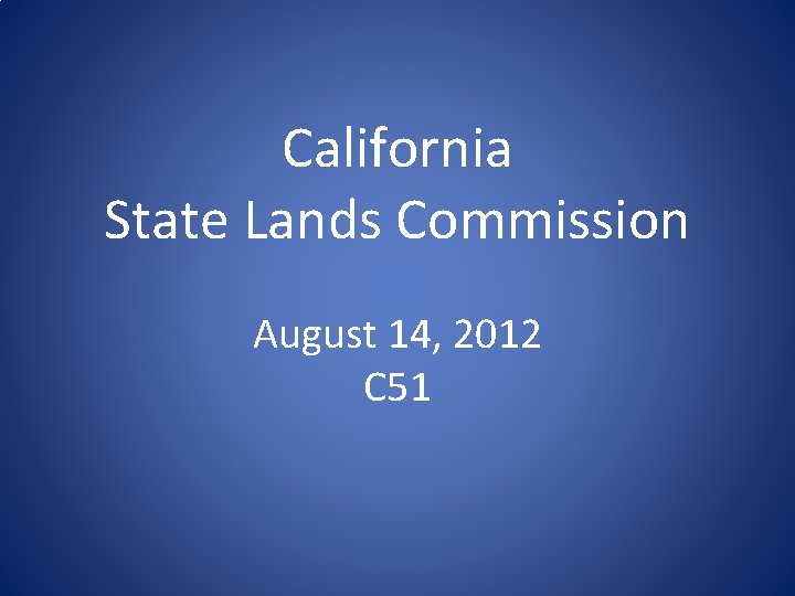 California State Lands Commission August 14, 2012 C 51 