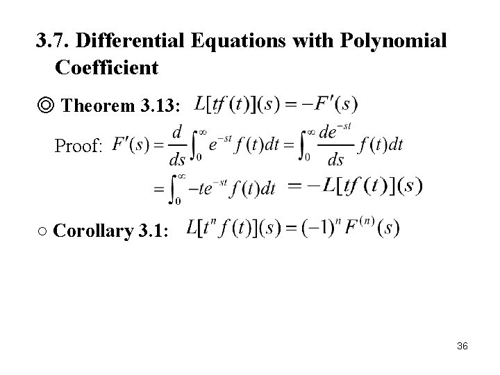 3. 7. Differential Equations with Polynomial Coefficient ◎ Theorem 3. 13: Proof: ○ Corollary 3. 7. Differential Equations with Polynomial Coefficient ◎ Theorem 3. 13: Proof: ○ Corollary