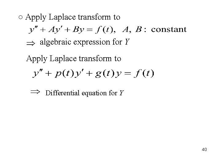 ○ Apply Laplace transform to algebraic expression for Y Apply Laplace transform to Differential ○ Apply Laplace transform to algebraic expression for Y Apply Laplace transform to Differential