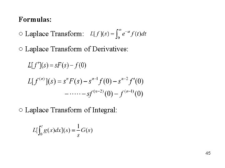 Formulas: ○ Laplace Transform of Derivatives: ○ Laplace Transform of Integral: 45 Formulas: ○ Laplace Transform of Derivatives: ○ Laplace Transform of Integral: 45