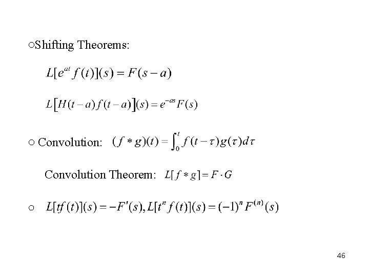 ○Shifting Theorems: ○ Convolution: Convolution Theorem: ○ 46 ○Shifting Theorems: ○ Convolution: Convolution Theorem: ○ 46