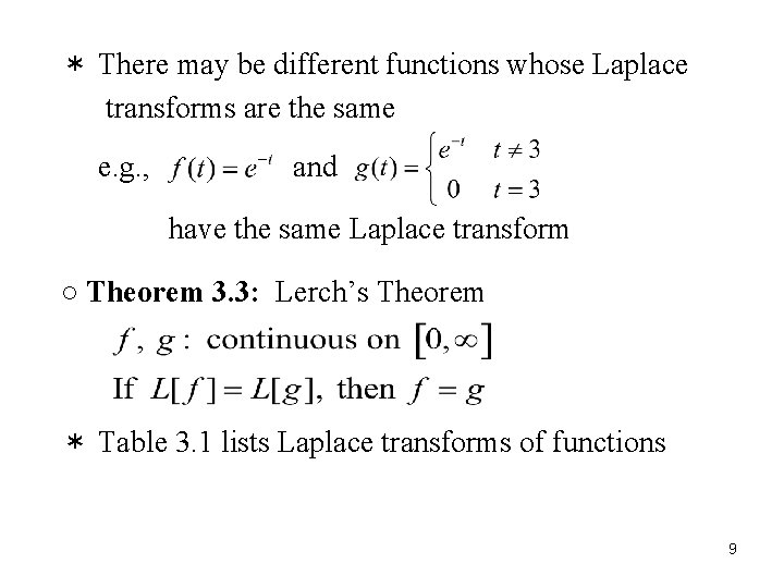 * There may be different functions whose Laplace transforms are the same e. g. * There may be different functions whose Laplace transforms are the same e. g.