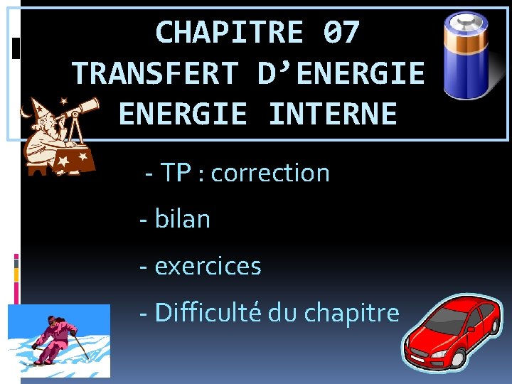CHAPITRE 07 TRANSFERT D’ENERGIE ET ENERGIE INTERNE - TP : correction - bilan -