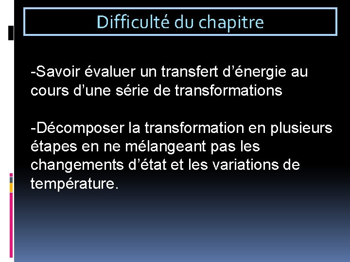 Difficulté du chapitre -Savoir évaluer un transfert d’énergie au cours d’une série de transformations